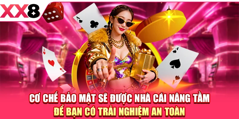 Cơ chế bảo mật sẽ được nhà cái nâng tầm để bạn có trải nghiệm an toàn