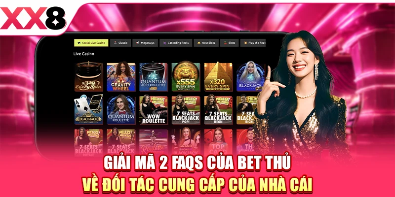 Giải mã 2 FAQs của bet thủ về đối tác cung cấp của nhà cái