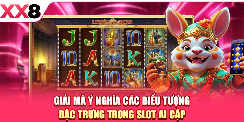 Giải mã ý nghĩa các biểu tượng đặc trưng trong slot Ai Cập