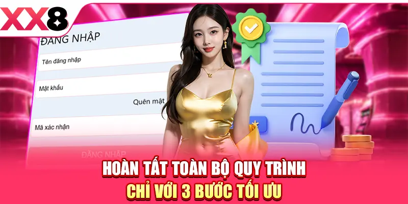 Hoàn tất toàn bộ quy trình chỉ với 3 bước tối ưu