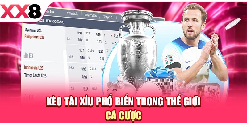 Kèo Tài Xỉu phổ biến trong thế giới cá cược