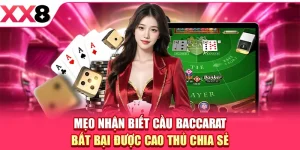 Mẹo Nhận Biết Cầu Baccarat Bất Bại Được Cao Thủ Chia Sẻ