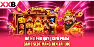 Nổ Hũ Phú Quý - Siêu Phẩm Game Slot Mang Đến Tài Lộc