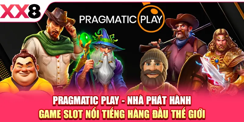 Pragmatic Play - nhà phát hành game slot nổi tiếng hàng đầu thế giới