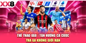 Thể Thao XX8 - Tận Hưởng Cá Cược Thả Ga Không Giới Hạn