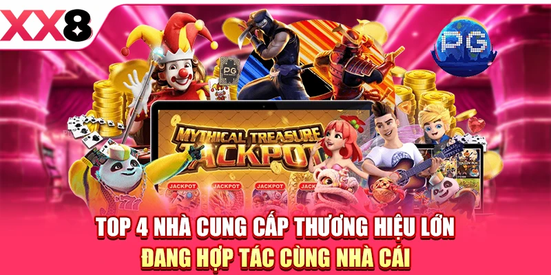 Top 4 nhà cung cấp thương hiệu lớn đang hợp tác cùng nhà cái