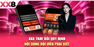 XX8 Thay Đổi Quy Định - Nội Dung Hội Viên Phải Biết