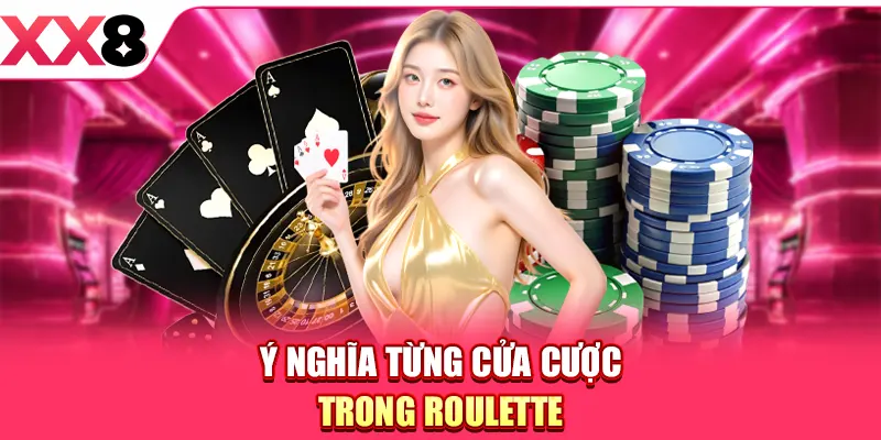 Ý nghĩa từng cửa cược trong Roulette